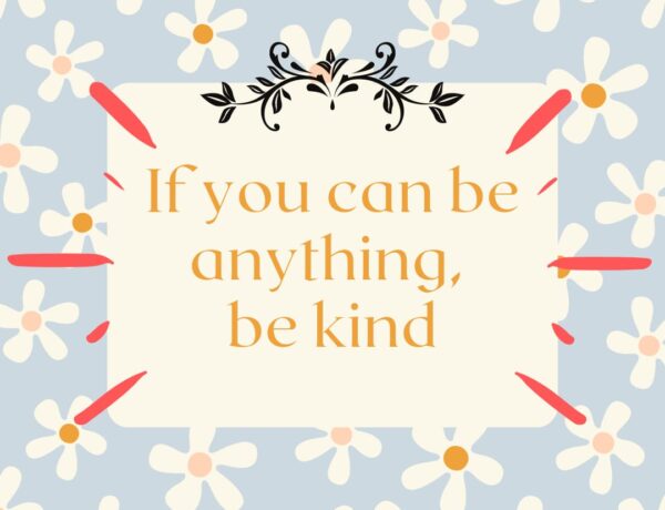 Kindness, nurture kindness